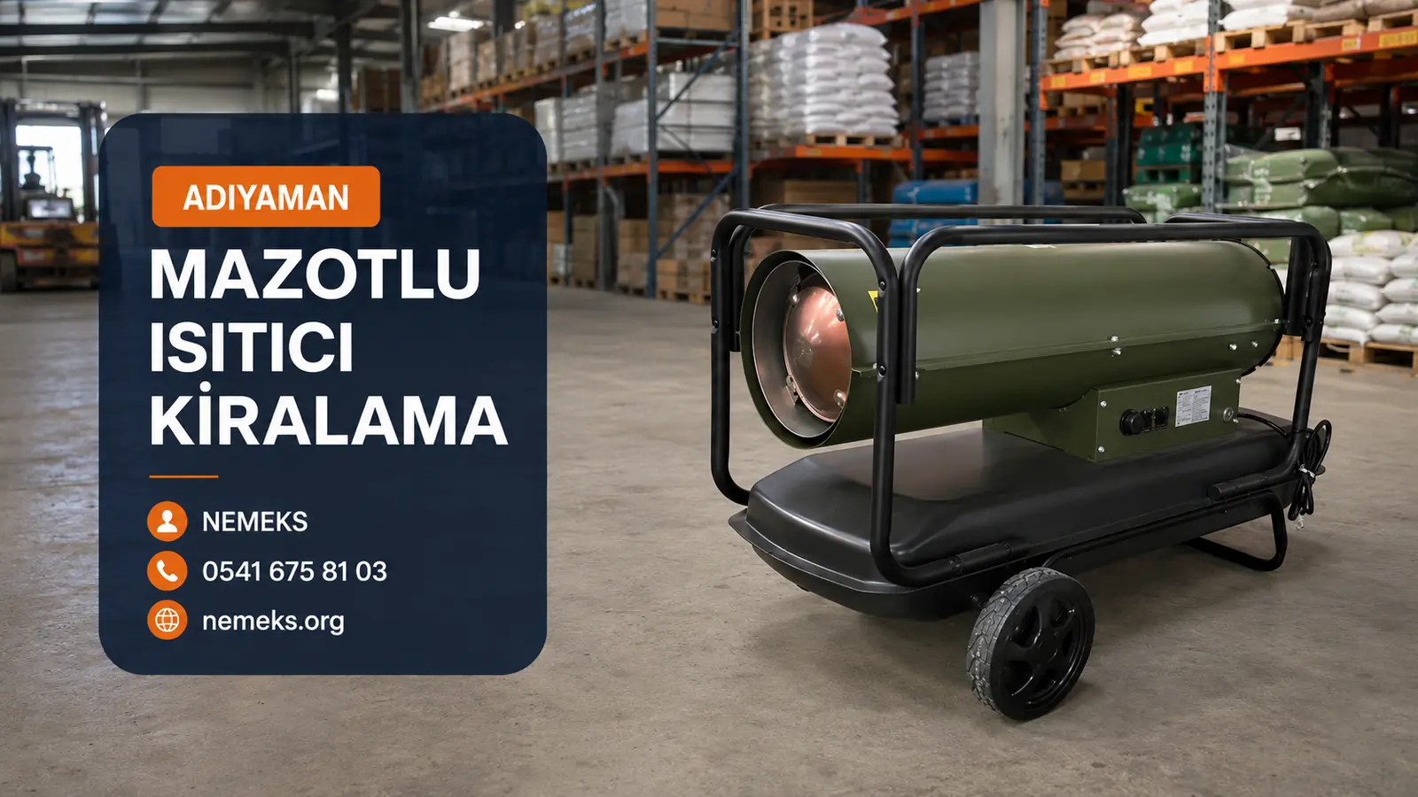 Adıyaman Mazotlu Isımak Isıtıcı Kiralama - Nemeks ısıtıcı kiralama ve satış