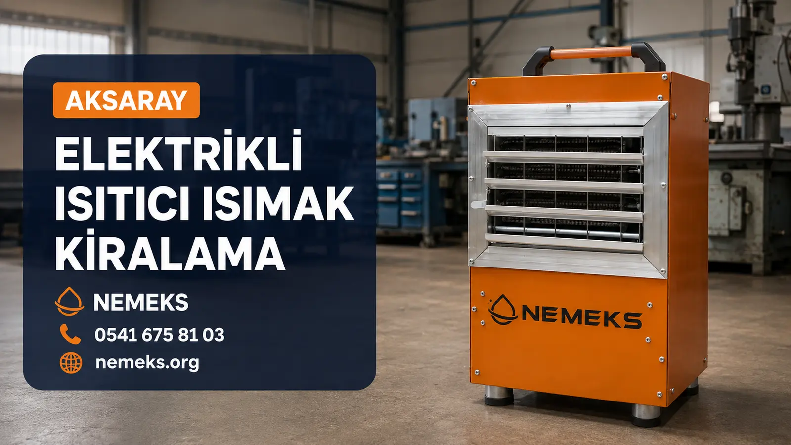 Aksaray Elektrikli Isıtıcı Isımak Kiralama