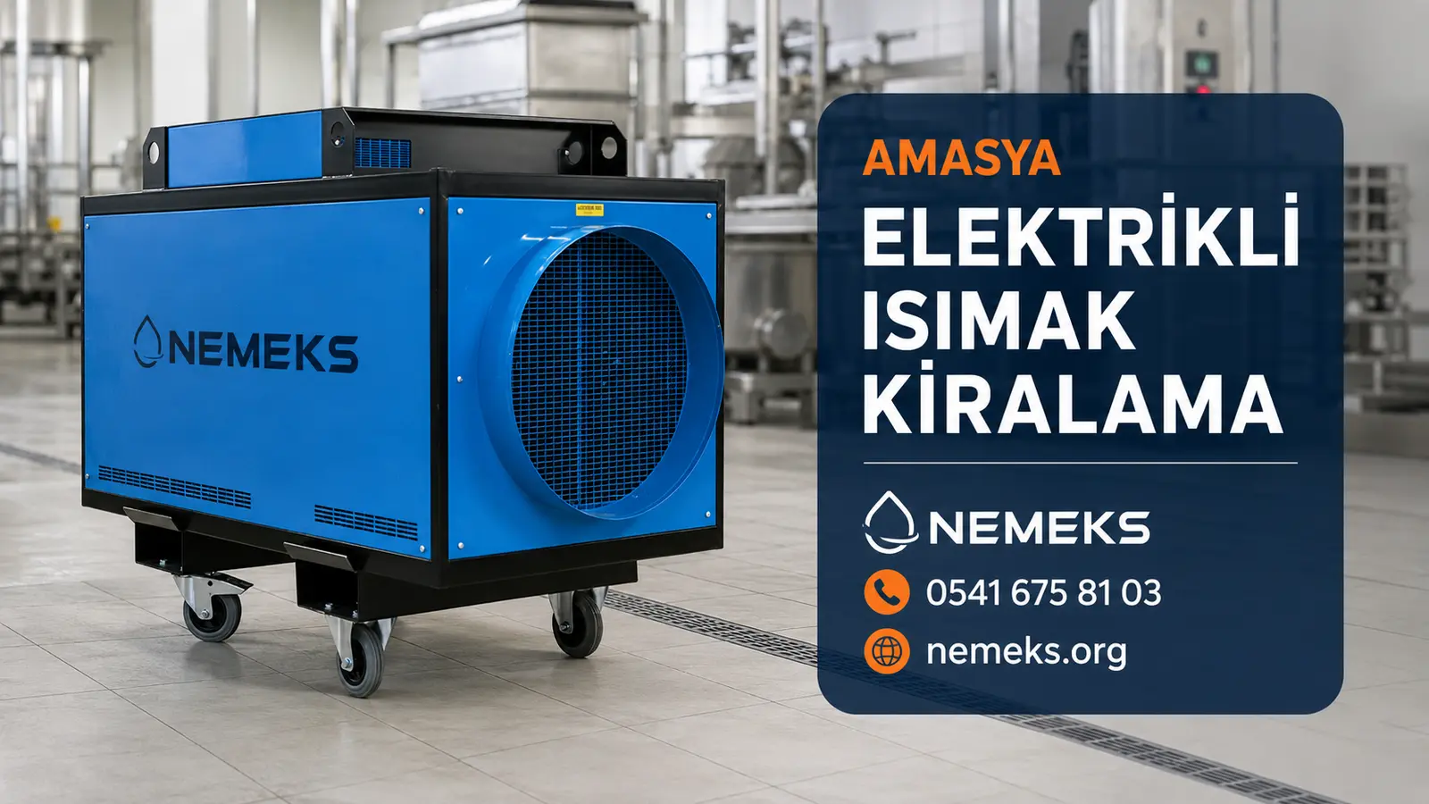 Amasya Elektrikli Isıtıcı Isımak Kiralama - Nemeks ısıtıcı kiralama ve satış