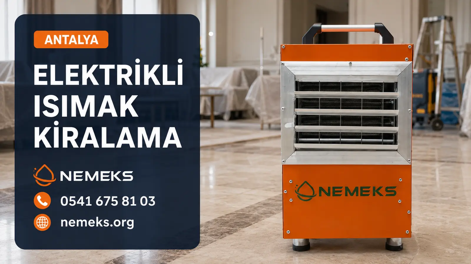 Antalya Elektrikli Isıtıcı Isımak Kiralama - Nemeks ısıtıcı kiralama ve satış