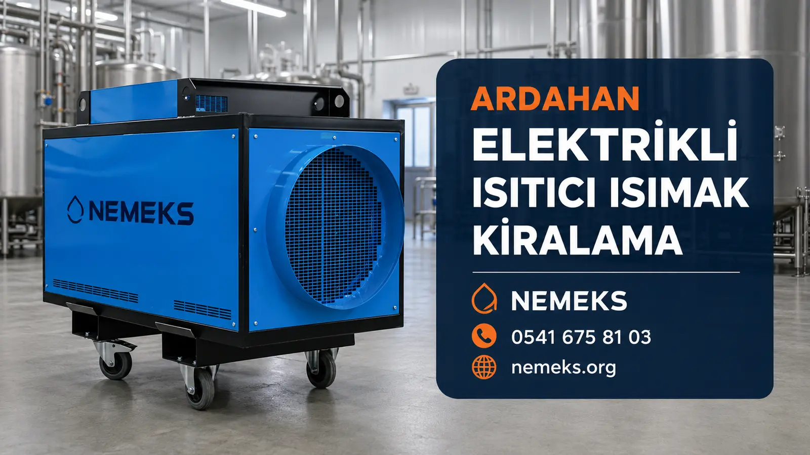 Ardahan Elektrikli Isıtıcı Isımak Kiralama - Nemeks ısıtıcı kiralama ve satış