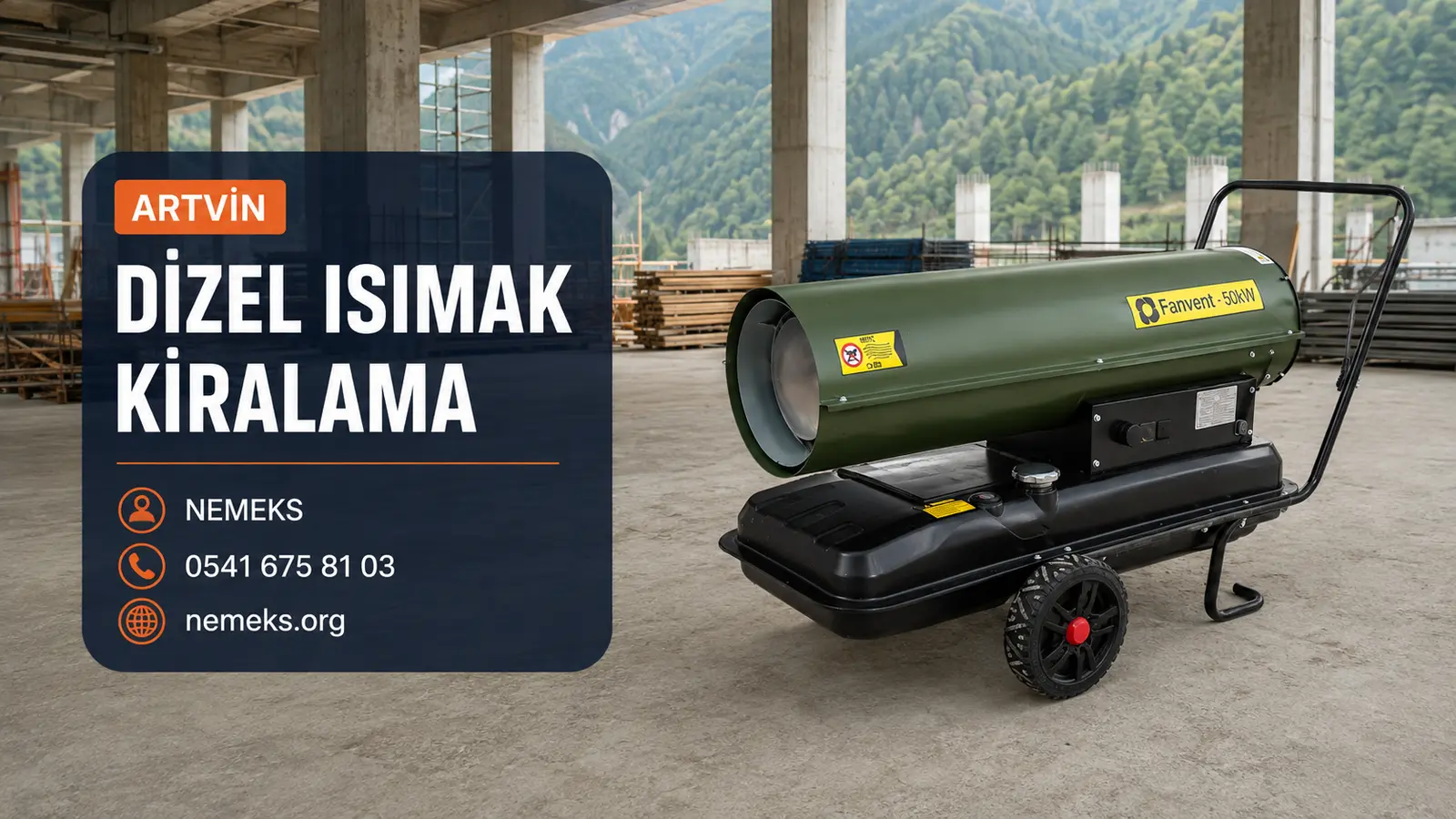 Artvin Dizel Isıtıcı Isımak Kiralama - Nemeks ısıtıcı kiralama ve satış
