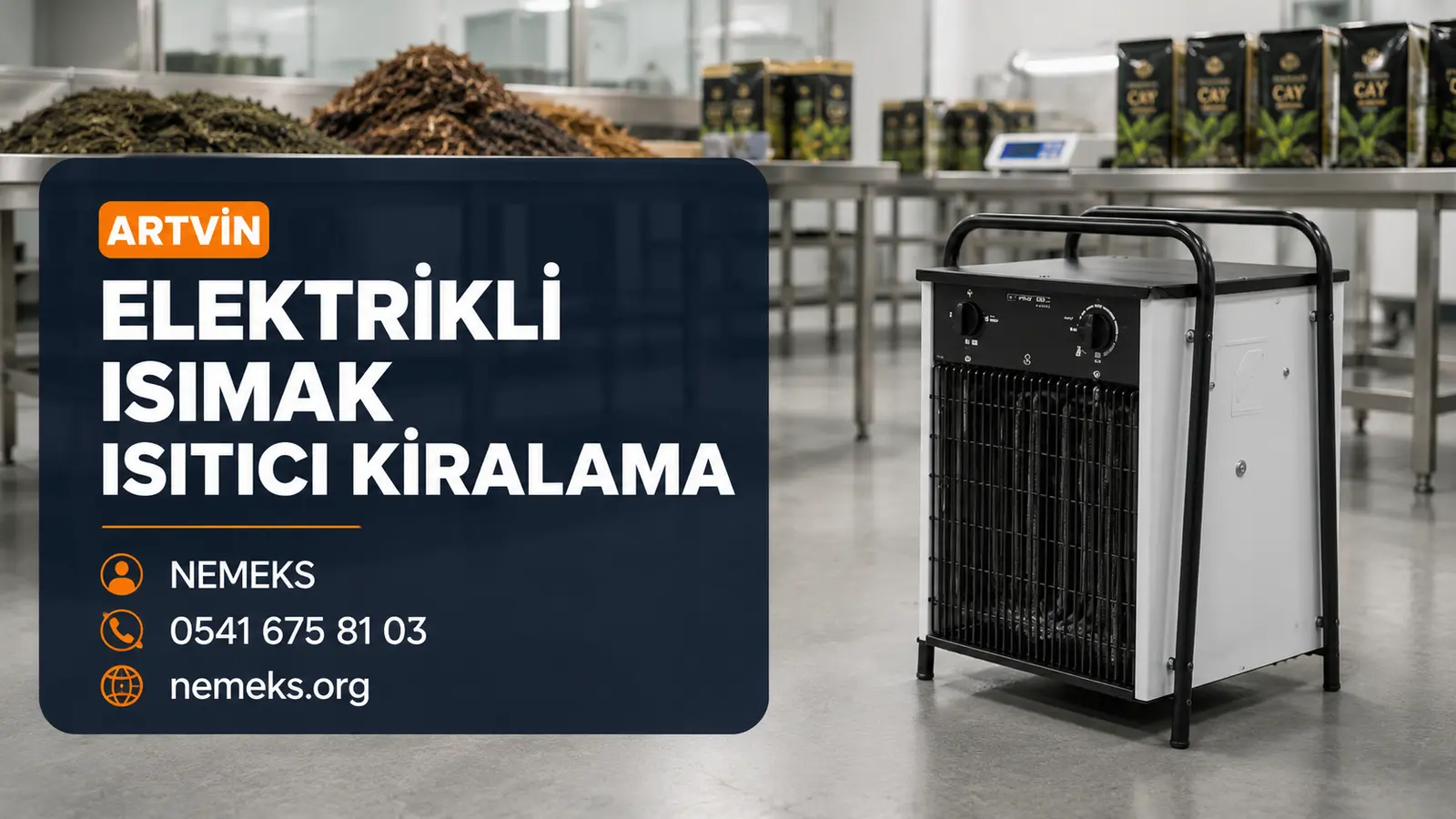 Artvin Elektrikli Isıtıcı Isımak Kiralama - Nemeks ısıtıcı kiralama ve satış