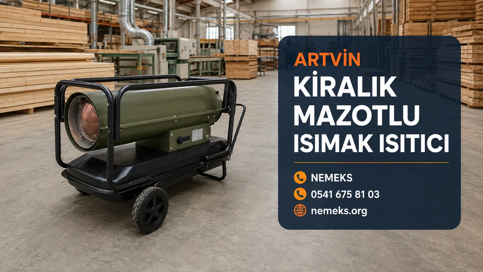 Artvin Mazotlu Isımak Isıtıcı Kiralama - Nemeks ısıtıcı kiralama ve satış