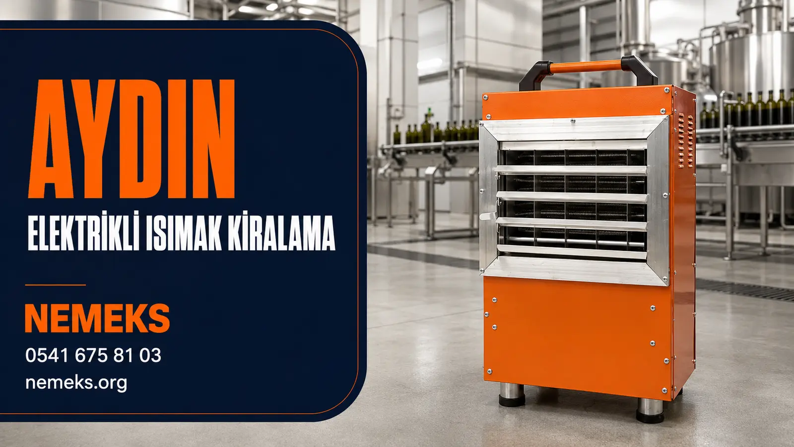 Aydın Elektrikli Isıtıcı Isımak Kiralama - Nemeks ısıtıcı kiralama ve satış