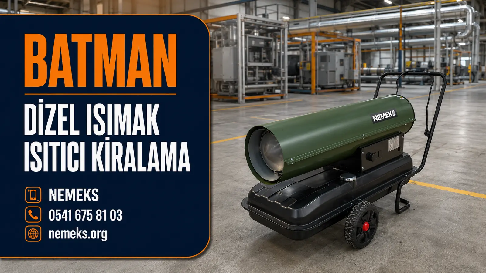 Batman Dizel Isıtıcı Isımak Kiralama - Nemeks ısıtıcı kiralama ve satış