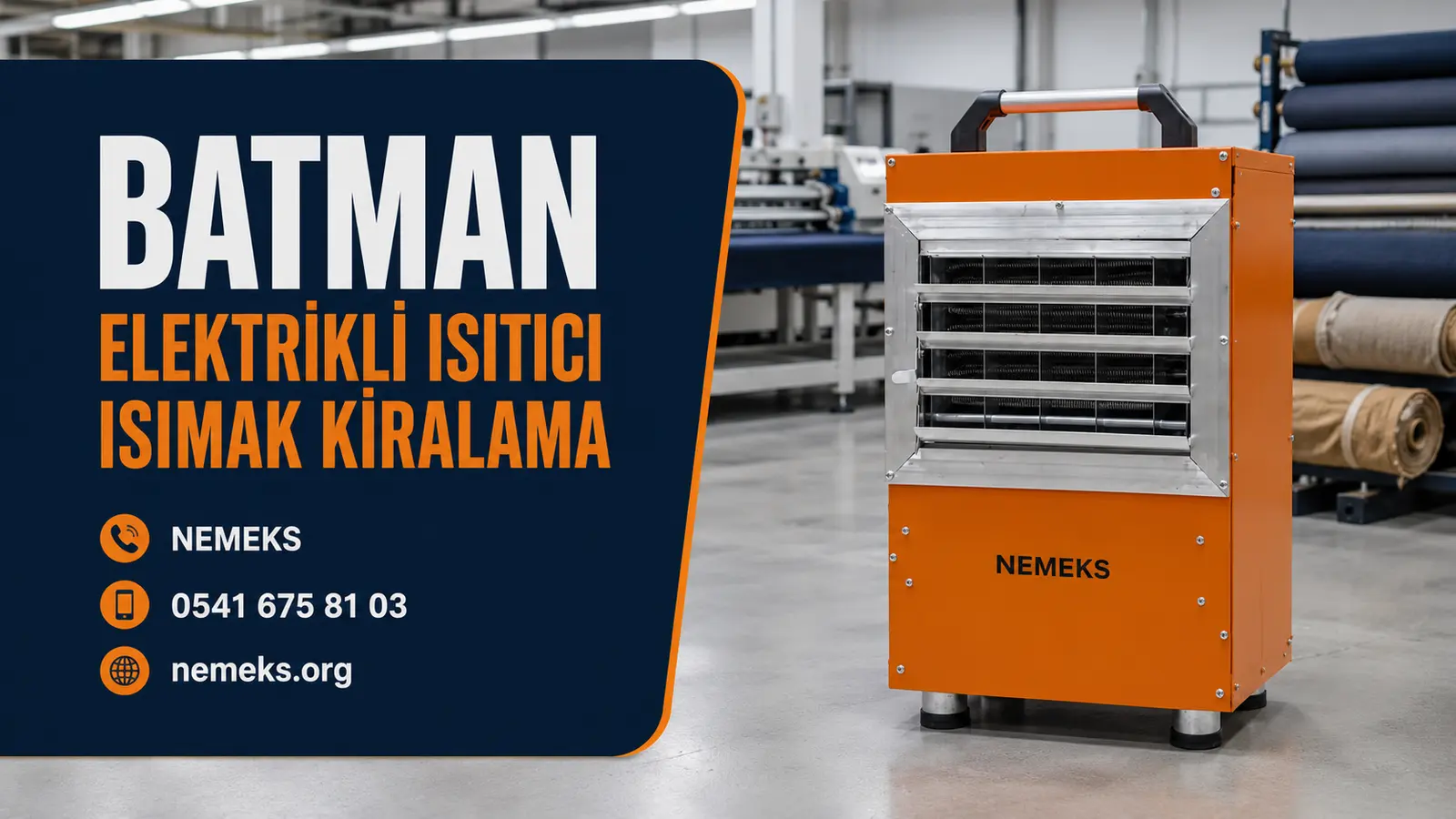 Batman Elektrikli Isıtıcı Isımak Kiralama