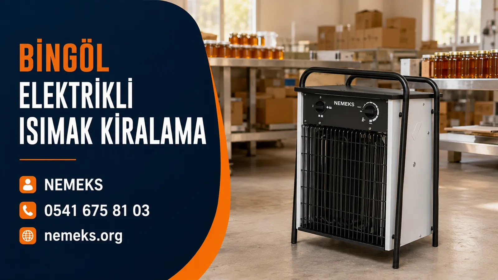 Bingöl Elektrikli Isıtıcı Isımak Kiralama - Nemeks ısıtıcı kiralama ve satış