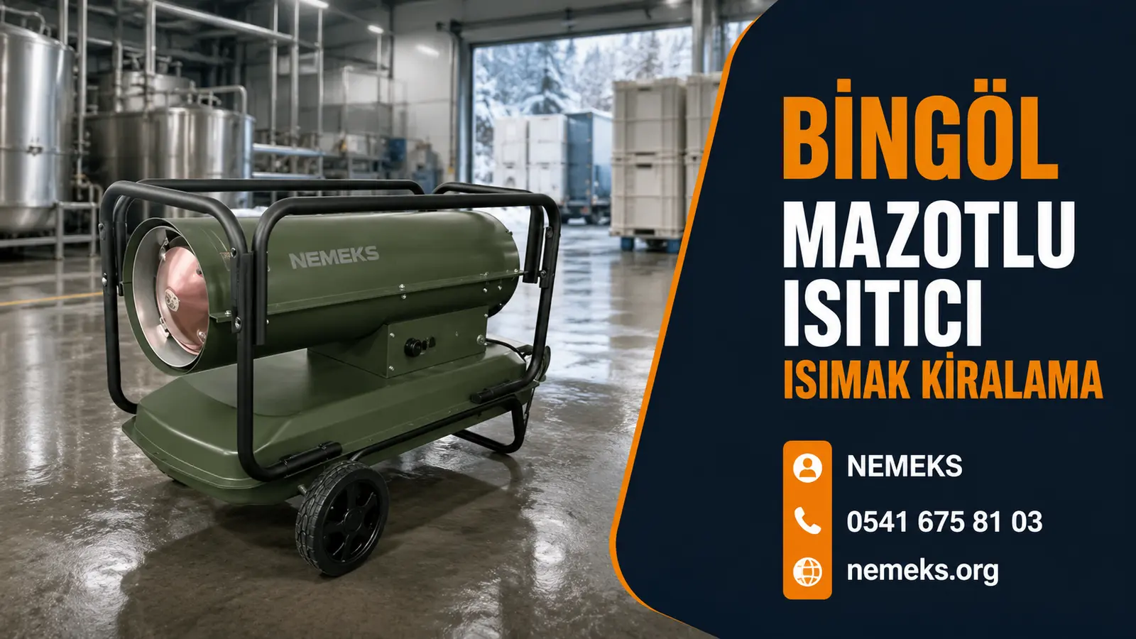Bingöl Mazotlu Isımak Isıtıcı Kiralama - Nemeks ısıtıcı kiralama ve satış