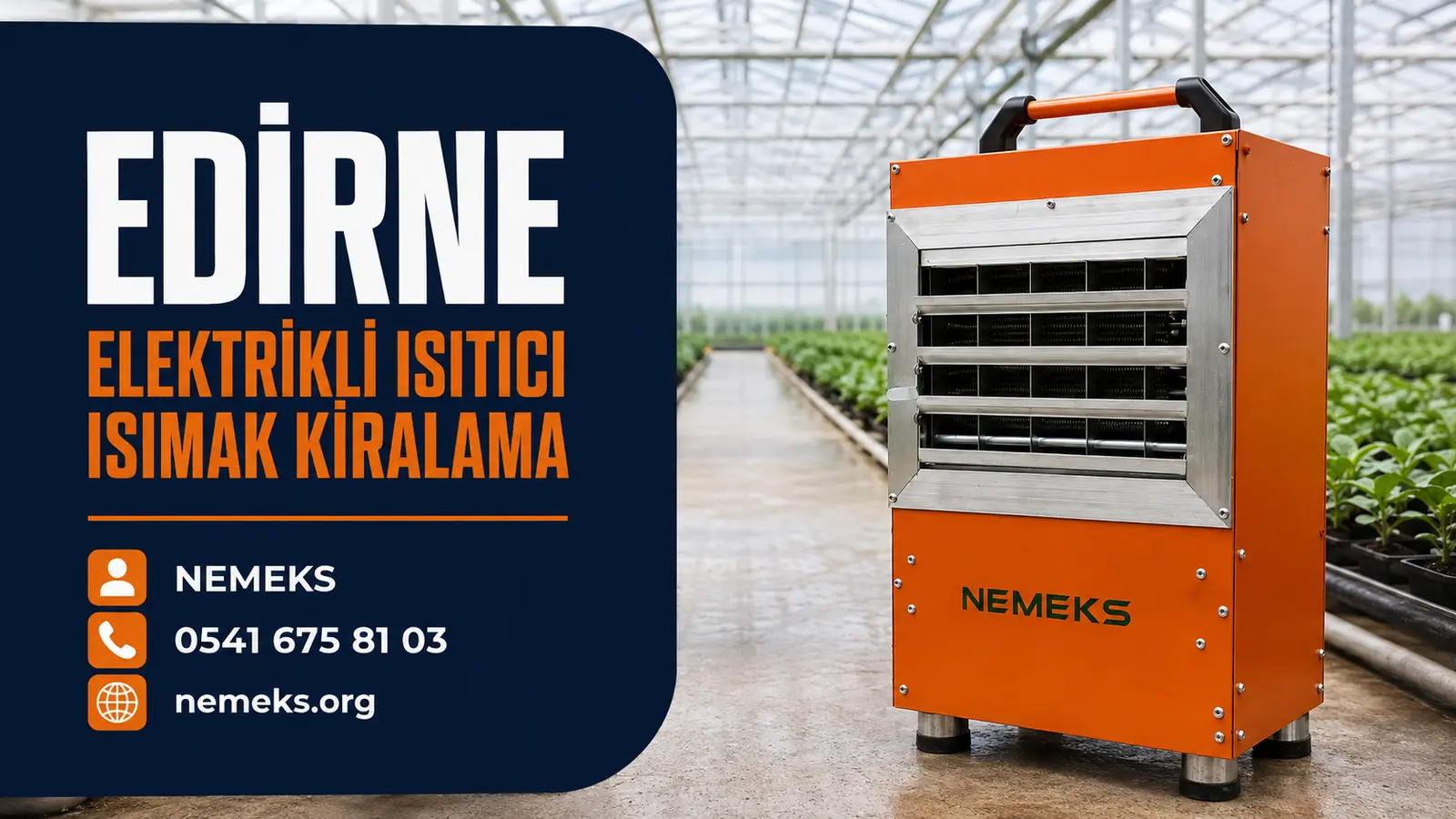 Edirne Elektrikli Isıtıcı Isımak Kiralama - Nemeks ısıtıcı kiralama ve satış