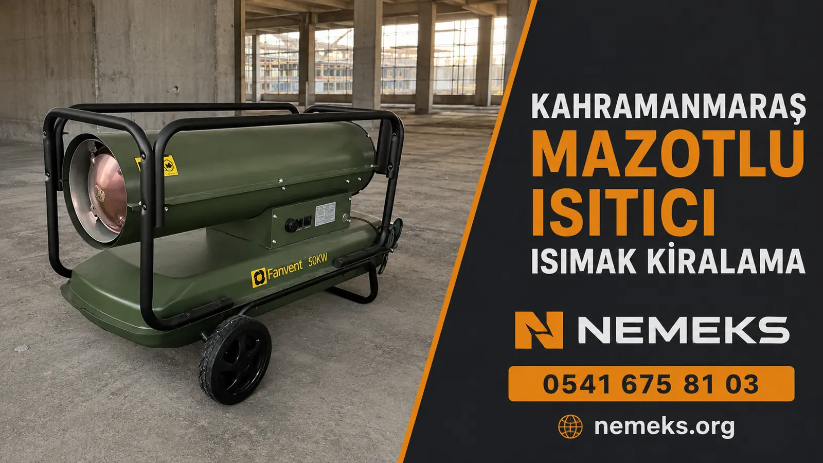 Kahramanmaraş Mazotlu Isımak Isıtıcı Kiralama - Nemeks ısıtıcı kiralama ve satış
