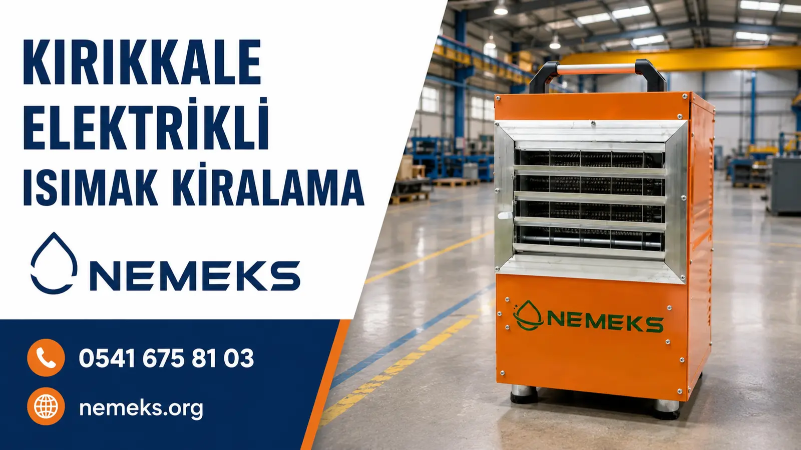 Kırıkkale Elektrikli Isıtıcı Isımak Kiralama - Nemeks ısıtıcı kiralama ve satış