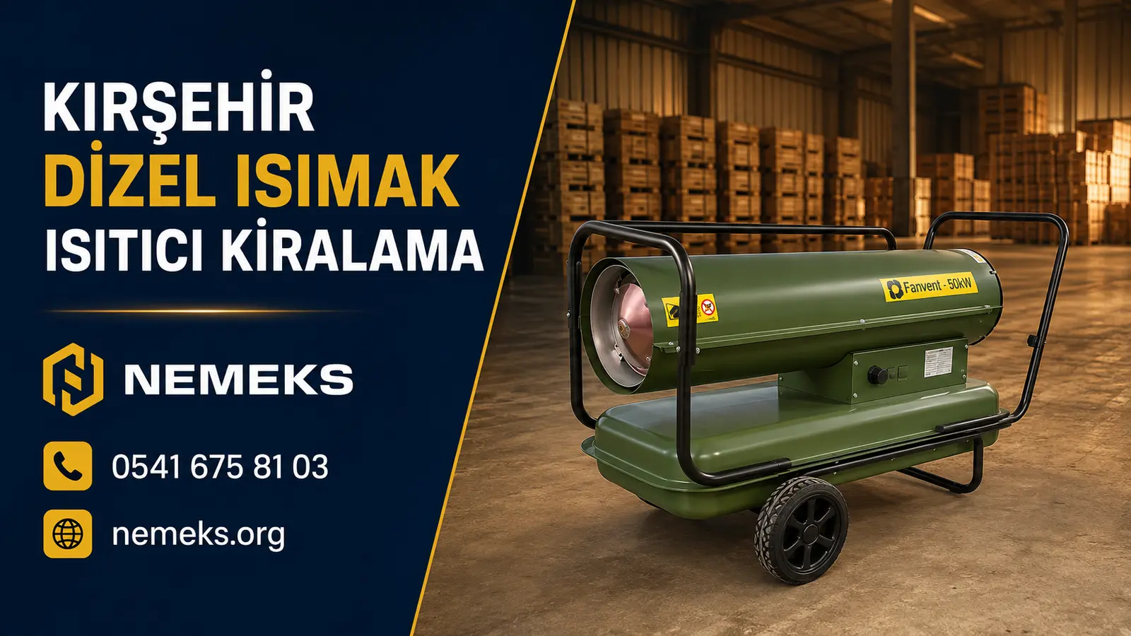 Kırşehir Dizel Isıtıcı Isımak Kiralama - Nemeks ısıtıcı kiralama ve satış