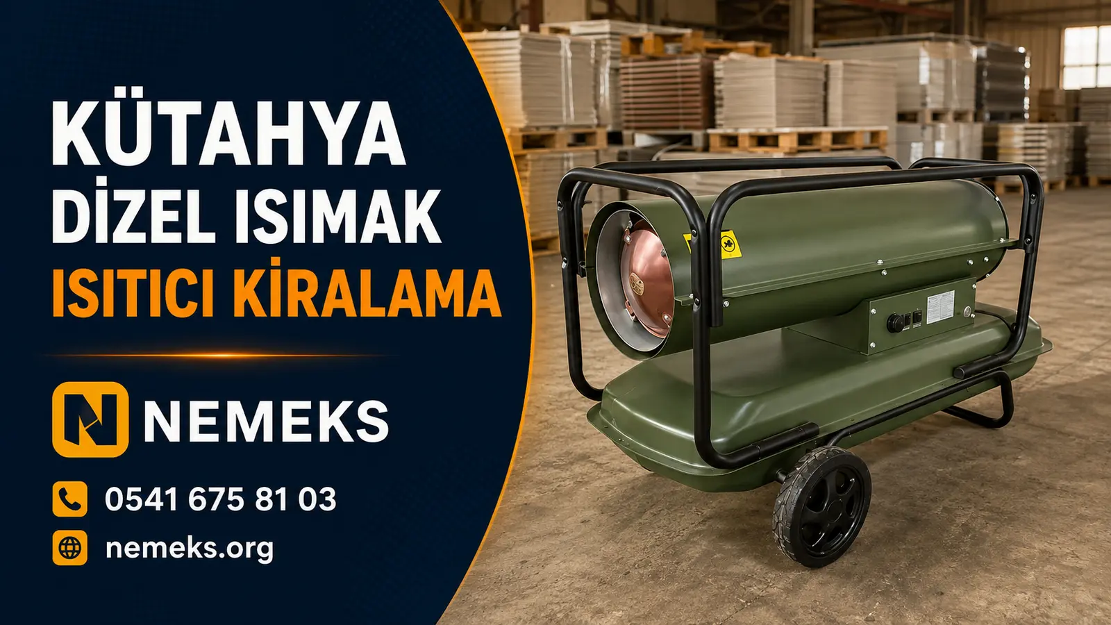 Kütahya Dizel Isıtıcı Isımak Kiralama - Nemeks ısıtıcı kiralama ve satış