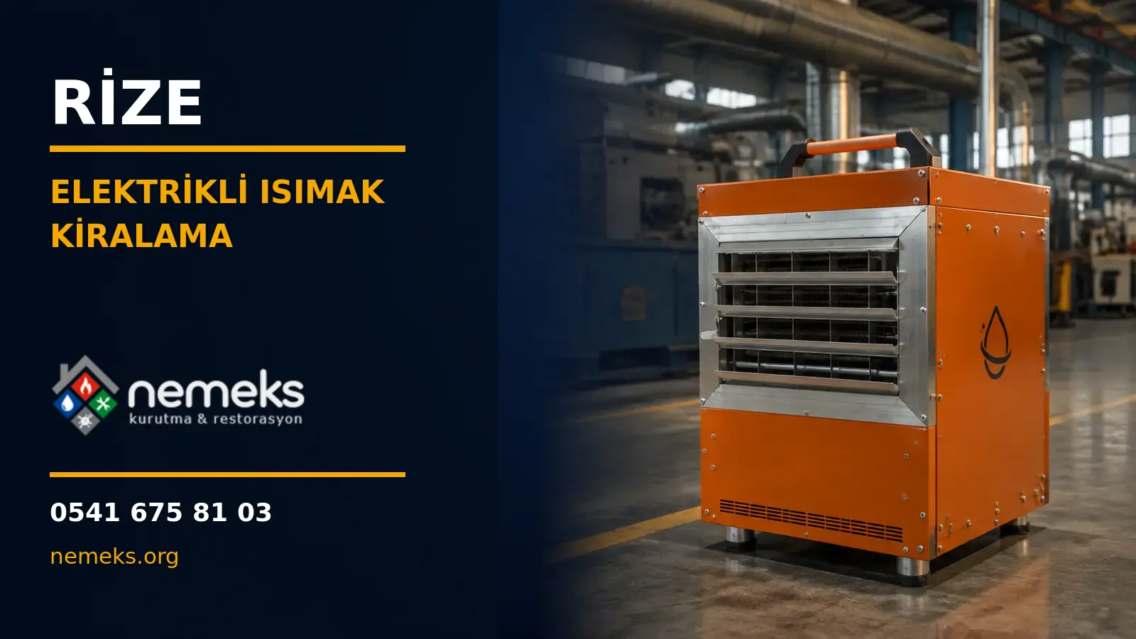 Rize Elektrikli Isıtıcı Isımak Kiralama - Nemeks ısıtıcı kiralama ve satış